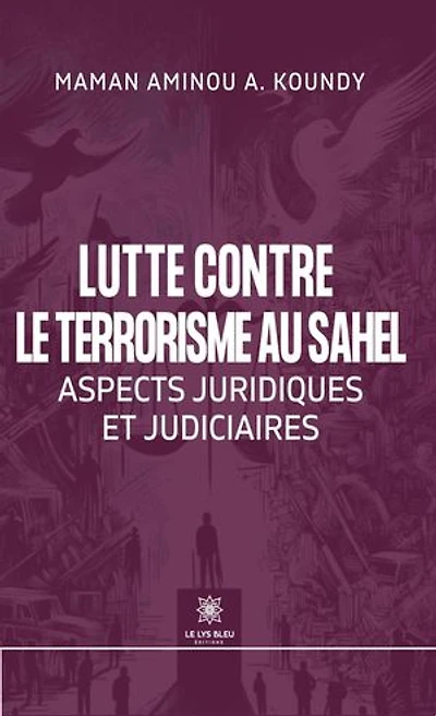Lutte contre le terrorisme au Sahel: Aspects juridiques et judiciaires