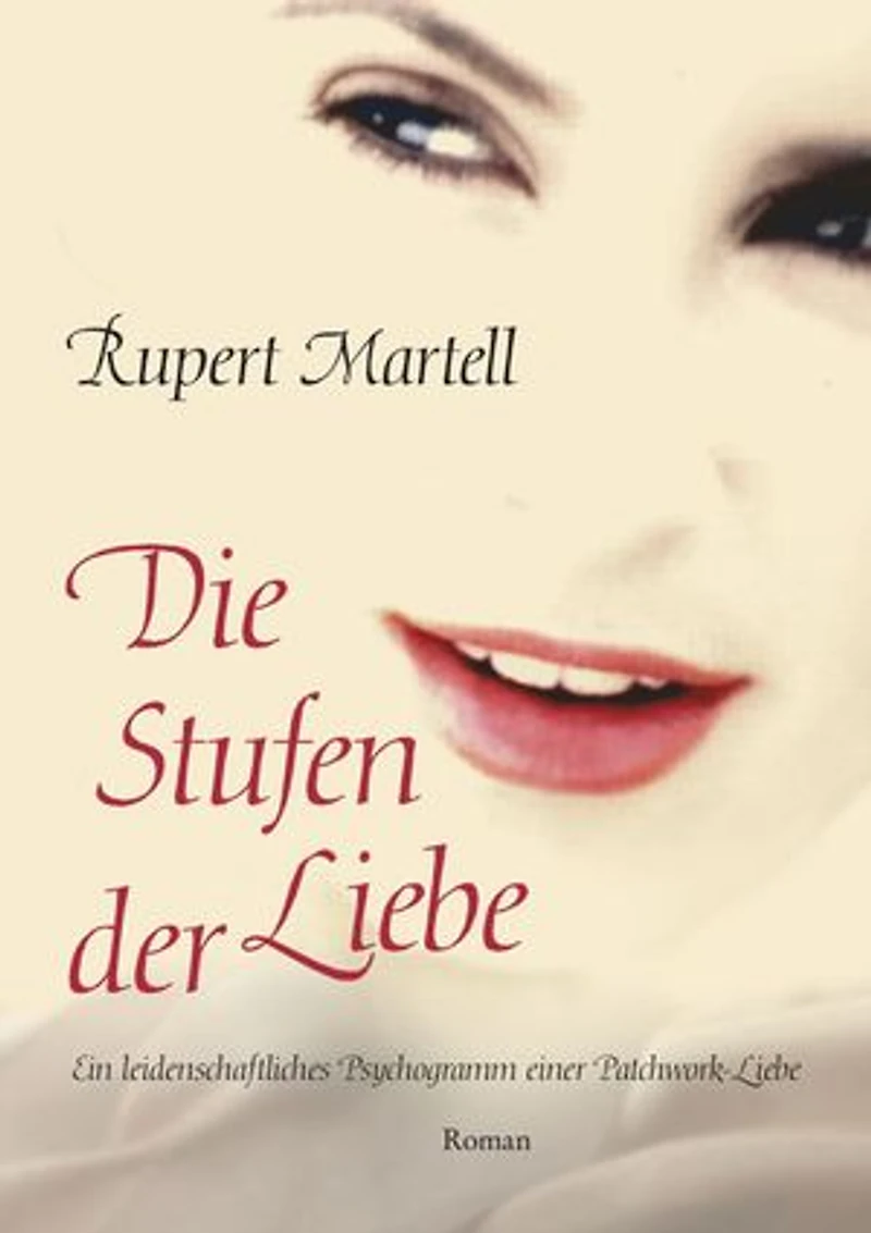 Die Stufen der Liebe: Ein leidenschaftliches Psychogramm einer Patchwork-Liebe