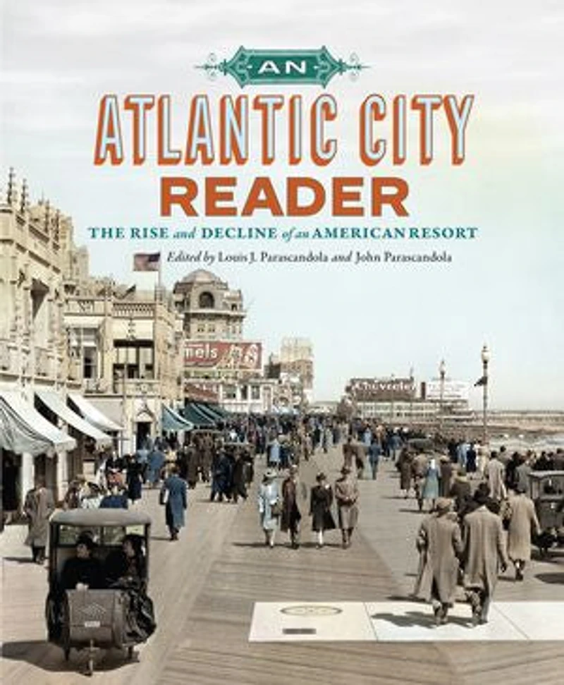 an Atlantic City Reader: The Rise and Decline of American Resort