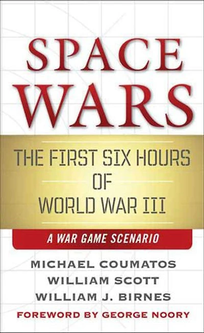 Space Wars: The First Six Hours of World War III, a War Game Scenario