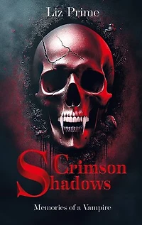 Crimson Shadows - Memories of a Vampire: Ein fesselnder Vampirroman - blutig, unbarmherzig, und dunkel wie die Nacht
