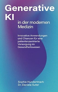 Einsatz Generativer KI in der modernen Medizin: Innovative Anwendungen und Chancen für eine patientenzentrierte Versorgung im Gesundheitswesen