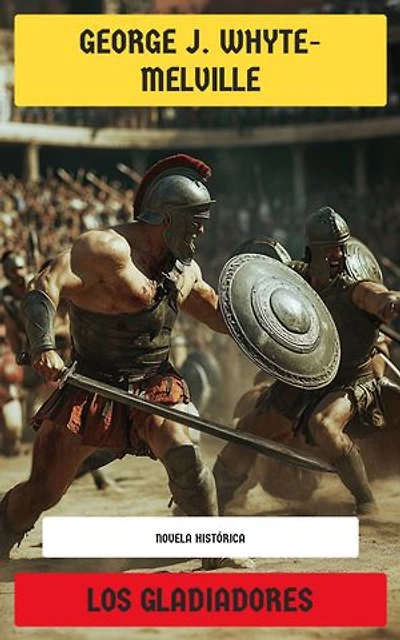 Los Gladiadores: Novela histórica