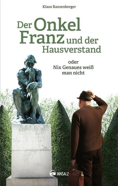 Der Onkel Franz und der Hausverstand: Nix Genaues weiß man nicht