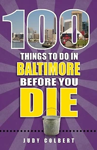 100 Things to Do Baltimore Before You Die