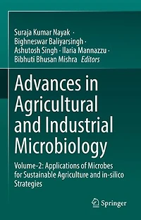 Advances Agricultural And Industrial Microbiology: Volume-2: Applications Of Microbes For Sustainable Agriculture In-silico Strategies