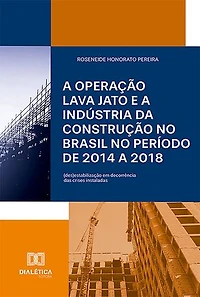 A Operação Lava Jato e a indústria da construção no Brasil no período de 2014 a 2018: (des)estabilização em decorrência das crises instaladas