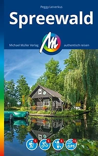 MICHAEL MÜLLER REISEFÜHRER Spreewald: 100% authentisch, aktuell und vor Ort recherchiert.