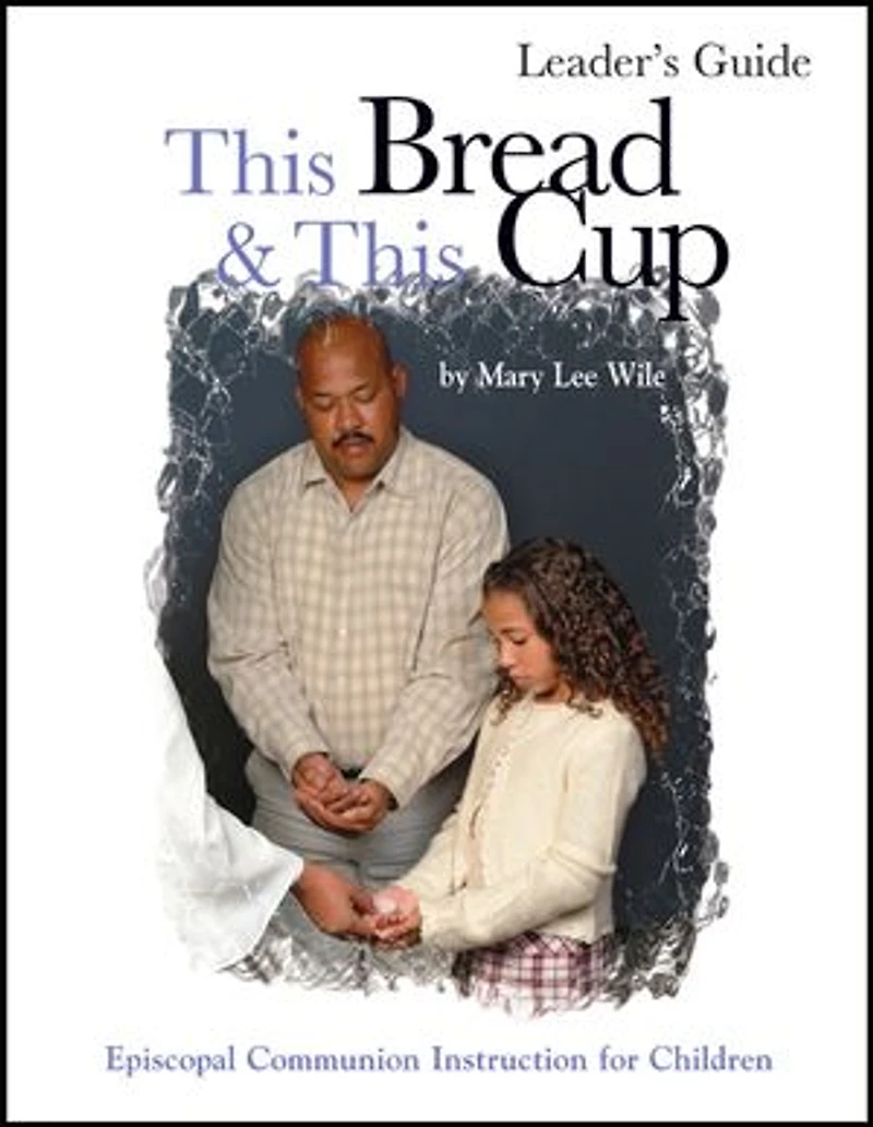 This Bread and Cup Leaders Guide: Episcopal Communion study