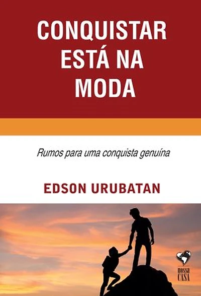 Conquistar está na moda: Rumos para uma conquista genuína