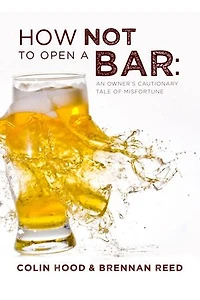 How Not to Open a Bar: An Owner's Cautionary Tale of Misfortune