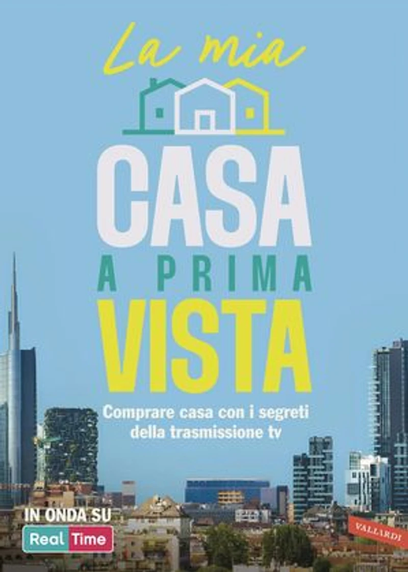 La mia casa a prima vista: Comprare casa con i segreti della trasmissione tv