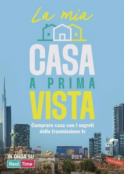 La mia casa a prima vista: Comprare casa con i segreti della trasmissione tv