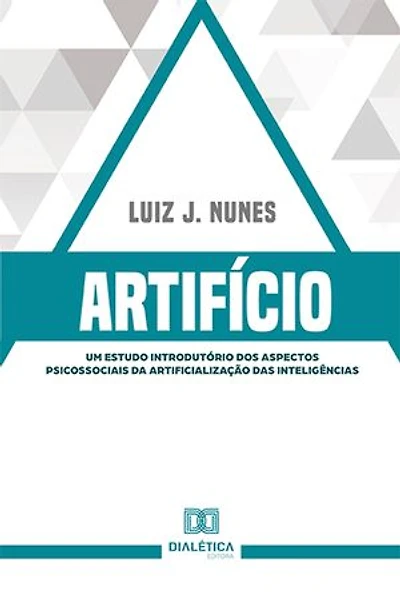 Artifício: um estudo introdutório dos aspectos psicossociais da artificialização das inteligências