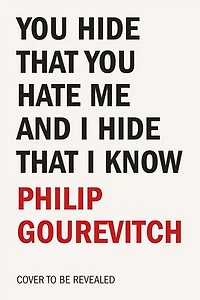 You Hide That Hate Me and I Know