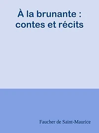 À la brunante : contes et récits