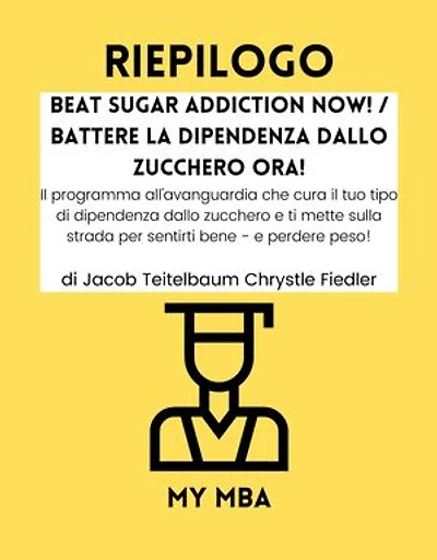 Riepilogo - Beat Sugar Addiction Now! / Battere la Dipendenza Dallo Zucchero Ora! :
