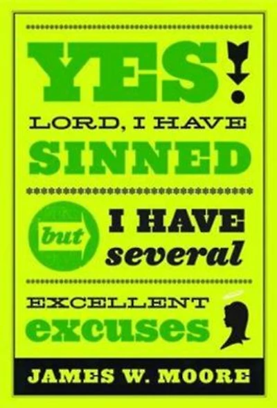 Yes, Lord, I Have Sinned - 20th Anniversary Edition: But Several Excellent Excuses