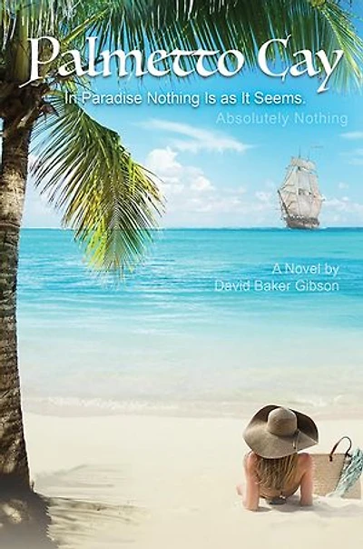 Palmetto Cay: In Paradise Nothing Is as It Seems. Absolutely Nothing