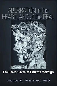 Aberration The Heartland of Real: Secret Lives Timothy McVeigh