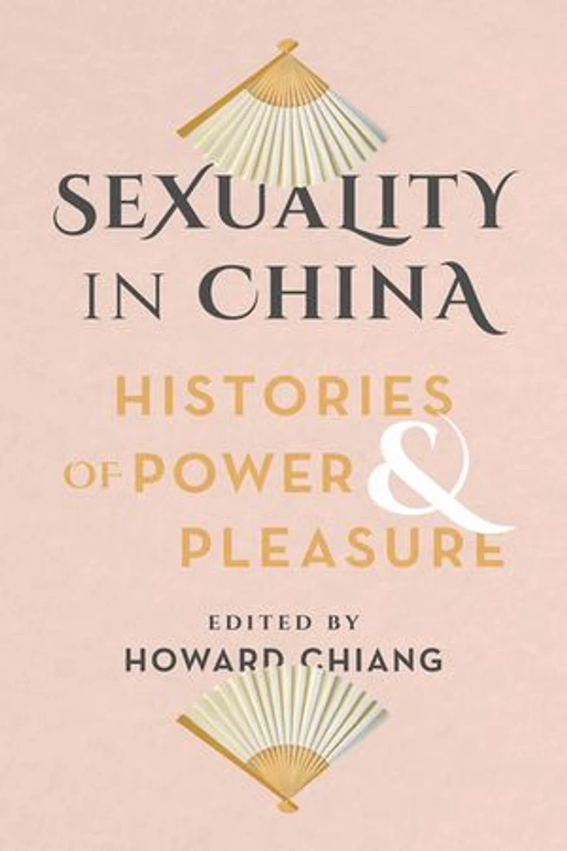 Sexuality China: Histories of Power and Pleasure