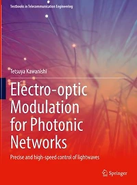 Electro-optic Modulation for Photonic Networks: Precise and high-speed control of lightwaves