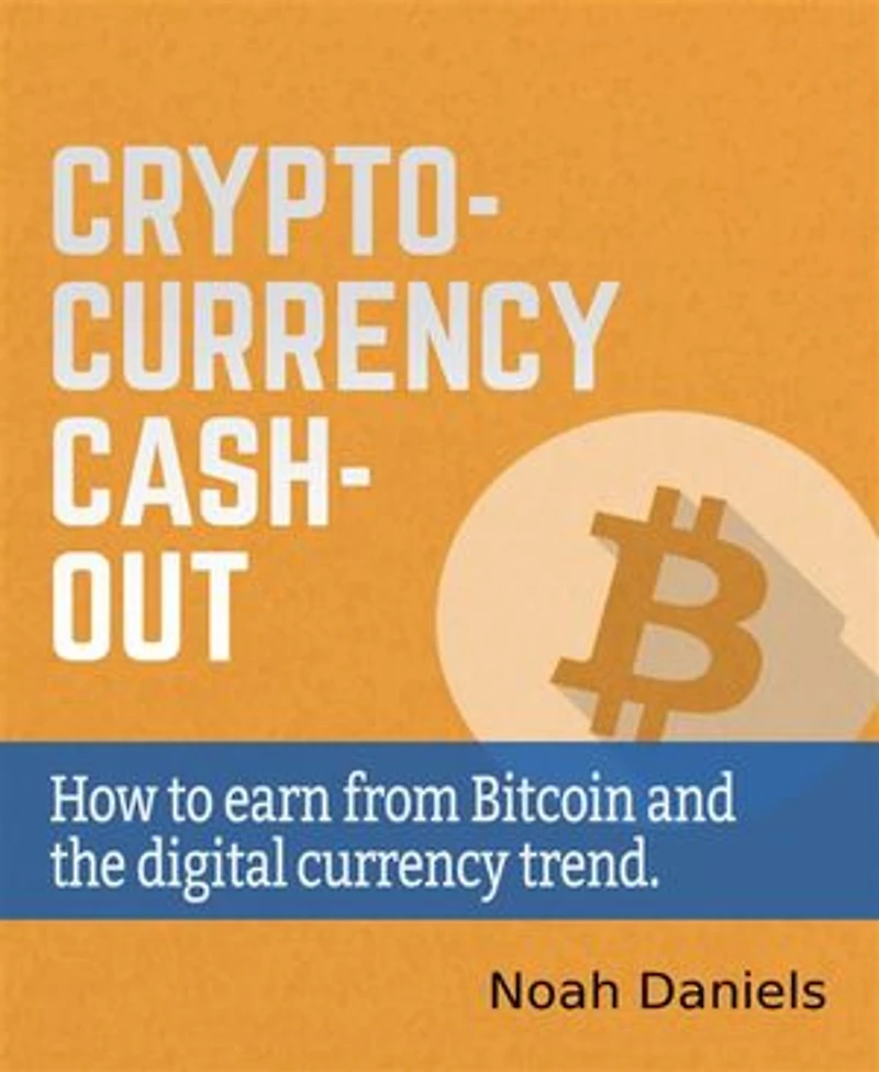 Crypto-Currency Cash-Out: How to earn from Bitcoin and the digital currency trend