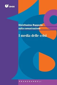 Diciottesimo Rapporto sulla comunicazione: I media delle crisi