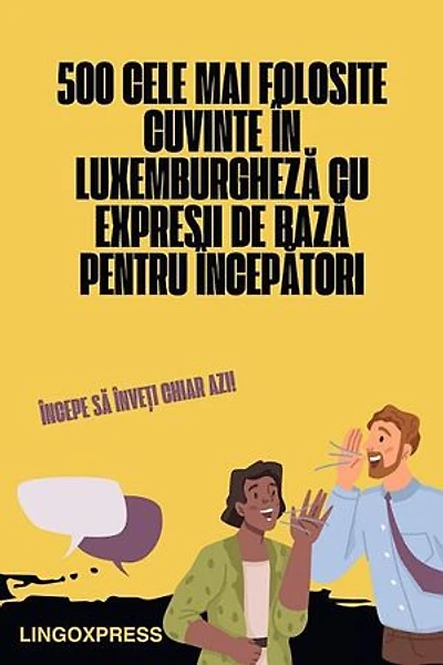 500 Cele Mai Folosite Cuvinte în Luxemburgheză Cu Expresii de Bază pentru Începători