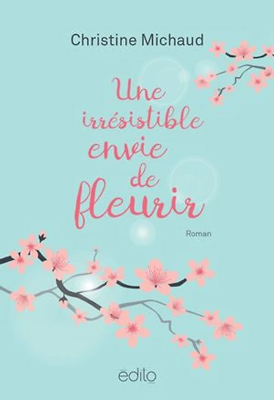 UNE IRRÉSISTIBLE ENVIE DE FLEURIR