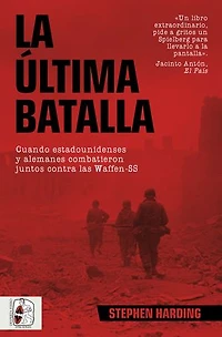 La última batalla: Cuando estadounidenses y alemanes combatieron juntos contra las Waffen-SS