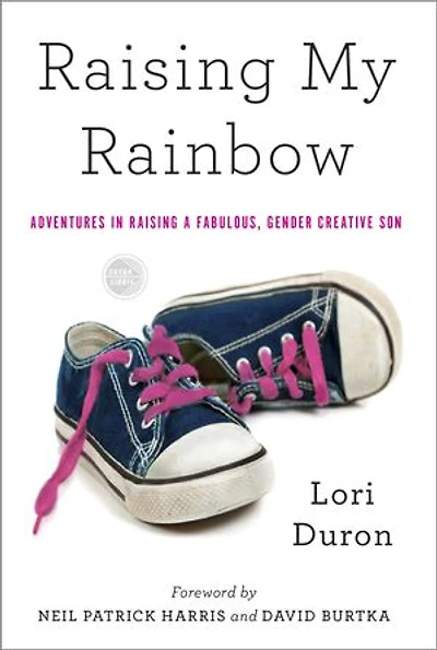 Raising My Rainbow: Adventures A Fabulous, Gender Creative Son
