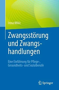 Zwangsstörung und Zwangshandlungen: Eine Einführung für Pflege-, Gesundheits- und Sozialberufe