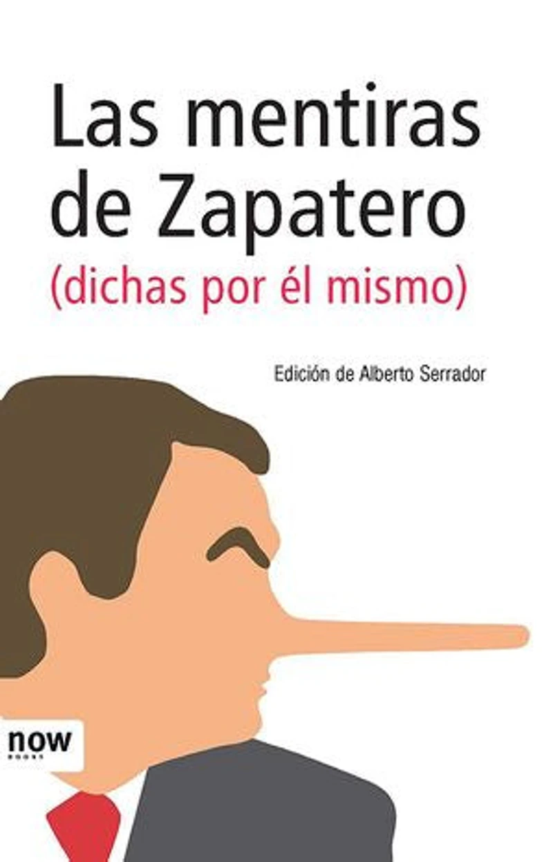 Las mentiras de Zapatero: (dichas por él mismo)