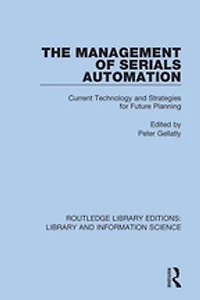 The Management of Serials Automation: Current Technology and Strategies for Future Planning