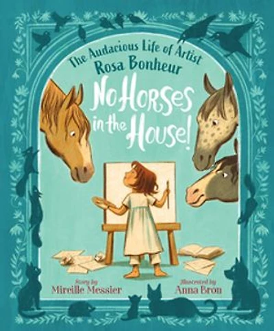 No Horses The House!: Audacious Life of Artist Rosa Bonheur