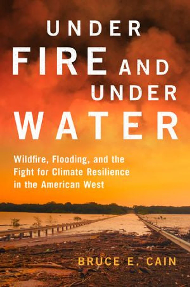 Under Fire and Water: Wildfire, Flooding, the Fight for Climate Resilience American West