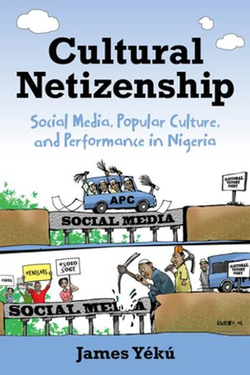 Cultural Netizenship: Social Media, Popular Culture, And Performance Nigeria