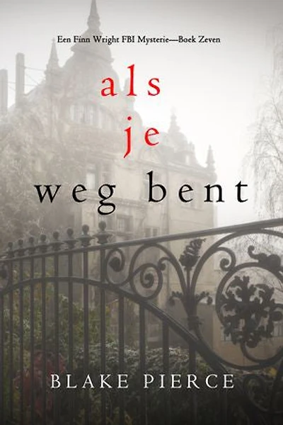 Als je weg bent (Een Finn Wright FBI Mysterie—Boek Zeven)