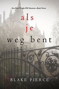 Als je weg bent (Een Finn Wright FBI Mysterie—Boek Zeven)