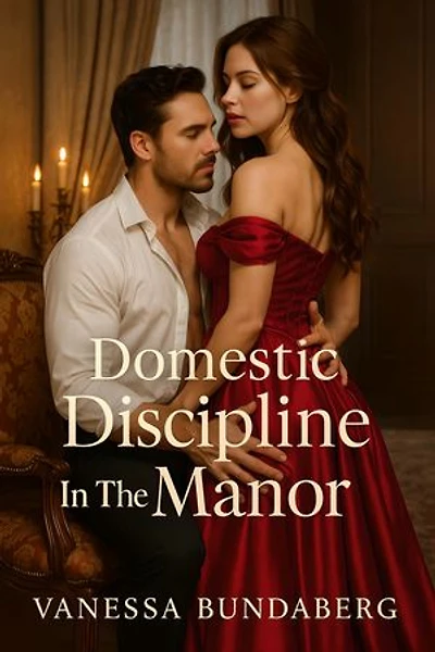 Domestic Discipline In The Manor: Historical Dominant Guardian Romance