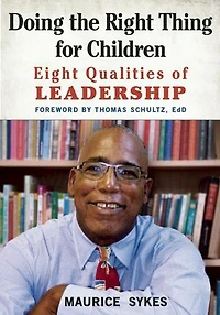 Doing the Right Thing for Children: Eight Qualities of Leadership