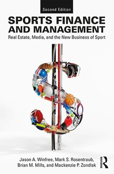 Sports Finance and Management: Real Estate, Media, the New Business of Sport