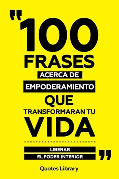 100 Frases Acerca De Empoderamiento Que Transformaran Tu Vida - Liberar El Poder Interior