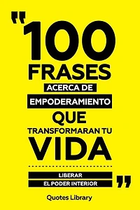 100 Frases Acerca De Empoderamiento Que Transformaran Tu Vida - Liberar El Poder Interior