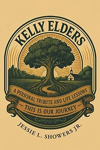 Kelly Elders: This Is Our Journey: A Personal Tribute and Life Lessons