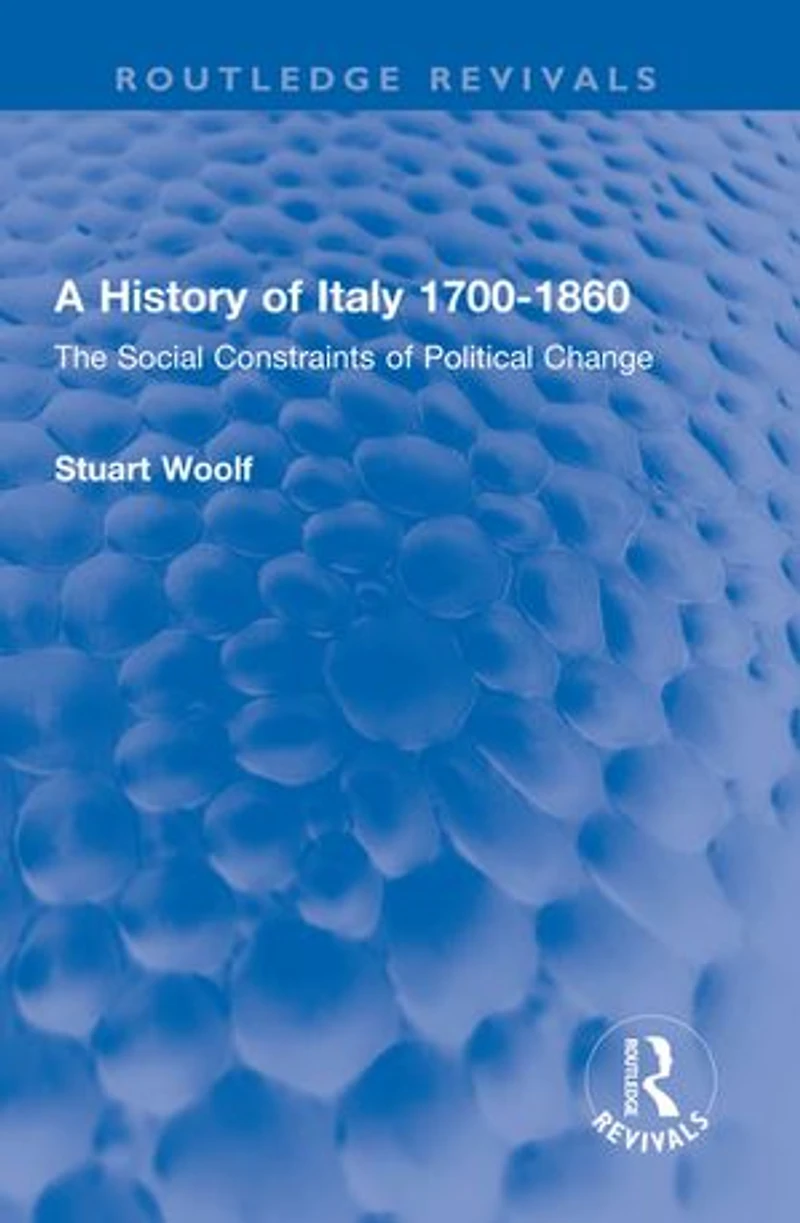 A History of Italy 1700-1860: The Social Constraints Political Change