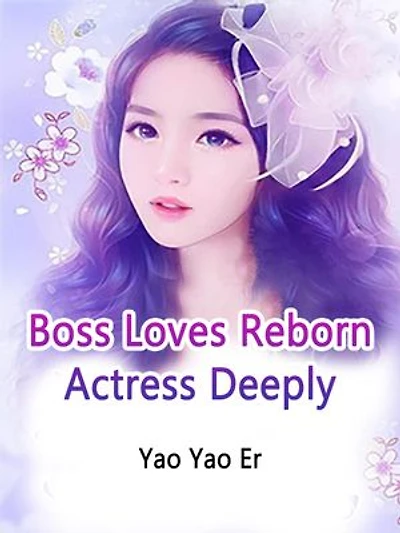Boss Loves Reborn Actress Deeply: Book