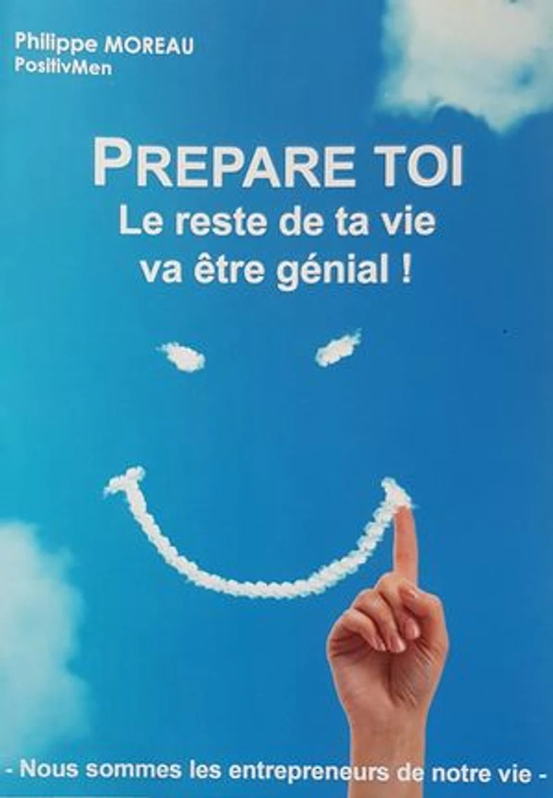 PRÉPARE-TOI, le reste de ta vie va être génial !: Nous sommes les entrepreneurs de notre vie