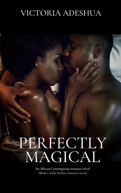 Perfectly magical: An African contemporary romance novel